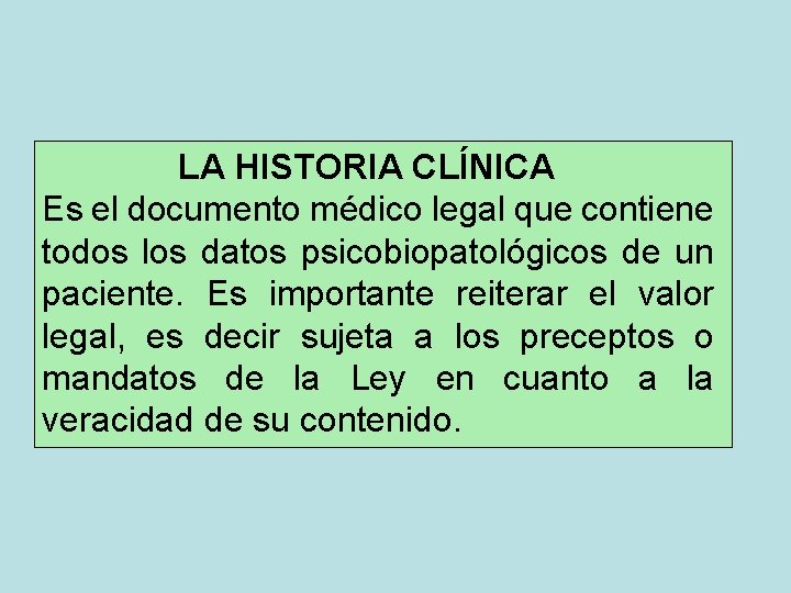 LA HISTORIA CLÍNICA Es el documento médico legal que contiene todos los datos psicobiopatológicos