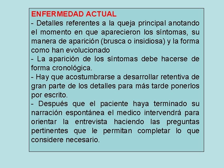 ENFERMEDAD ACTUAL - Detalles referentes a la queja principal anotando el momento en que