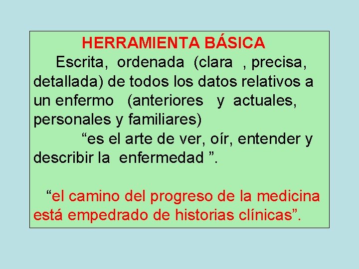 HERRAMIENTA BÁSICA Escrita, ordenada (clara , precisa, detallada) de todos los datos relativos a