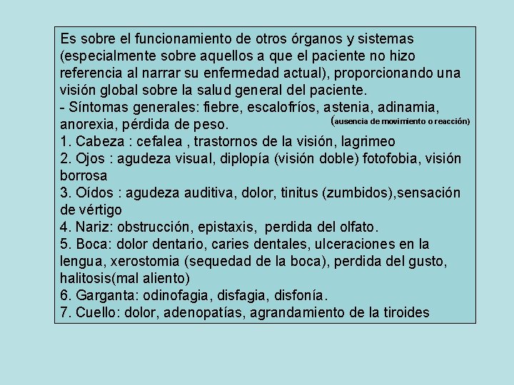 Es sobre el funcionamiento de otros órganos y sistemas (especialmente sobre aquellos a que