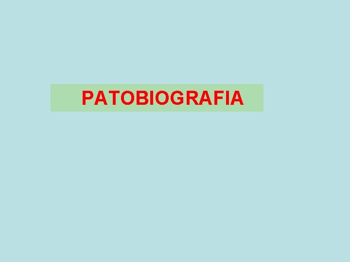 PATOBIOGRAFIA 