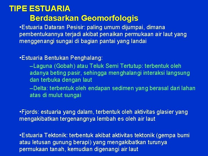 TIPE ESTUARIA Berdasarkan Geomorfologis • Estuaria Dataran Pesisir: paling umum dijumpai, dimana pembentukannya terjadi