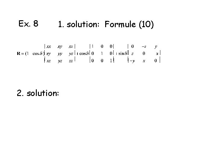 Ex. 8 1. solution: Formule (10) 2. solution: 