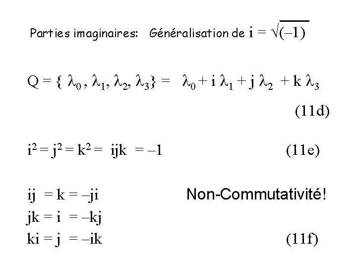 Parties imaginaires: Généralisation de i = √(– 1) Q = { 0 , 1