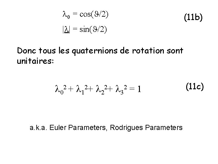  0 = cos( /2) (11 b) | | = sin( /2) Donc tous