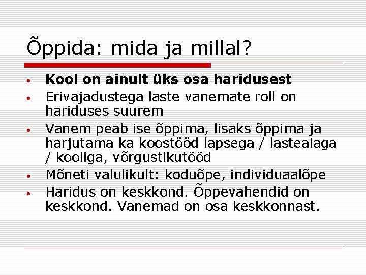 Õppida: mida ja millal? • • • Kool on ainult üks osa haridusest Erivajadustega