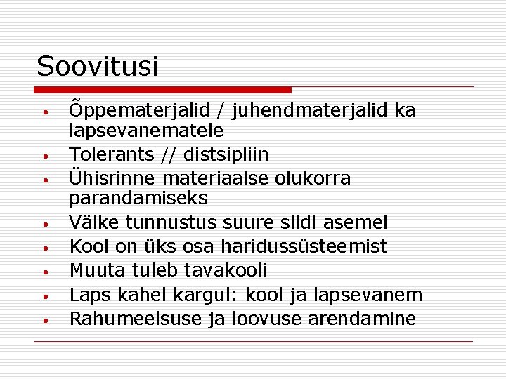 Soovitusi • • Õppematerjalid / juhendmaterjalid ka lapsevanematele Tolerants // distsipliin Ühisrinne materiaalse olukorra