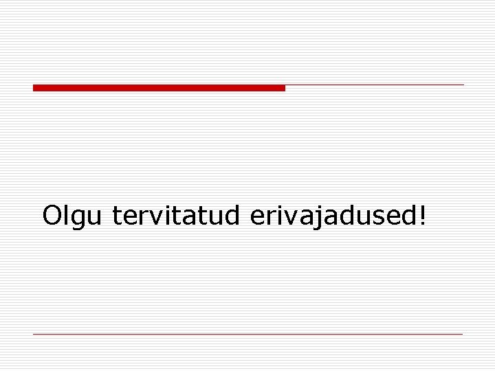 Olgu tervitatud erivajadused! 