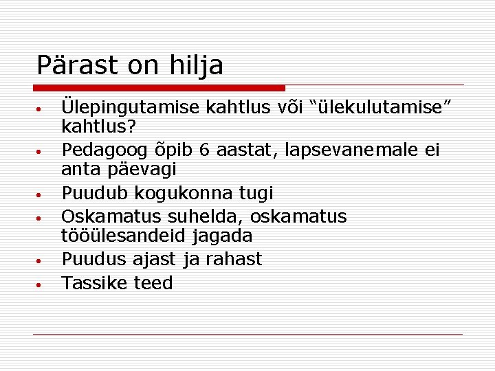 Pärast on hilja • • • Ülepingutamise kahtlus või “ülekulutamise” kahtlus? Pedagoog õpib 6