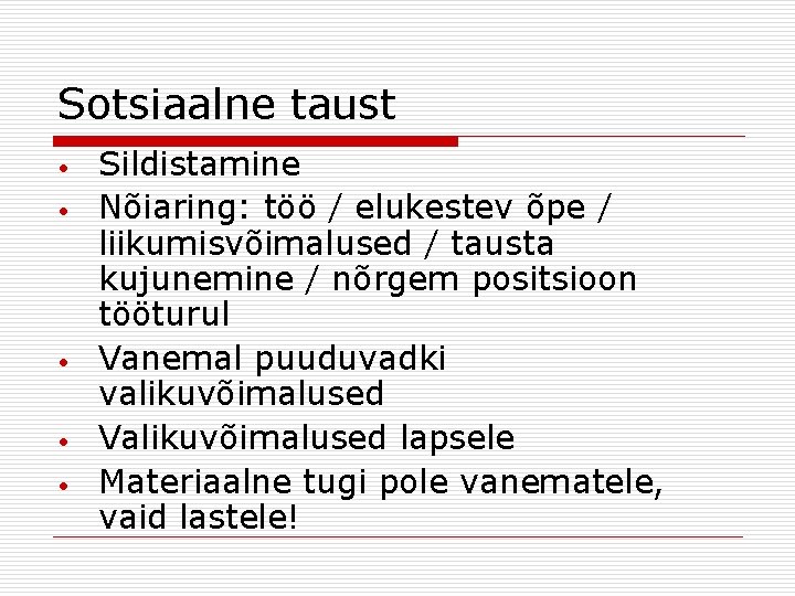 Sotsiaalne taust • • • Sildistamine Nõiaring: töö / elukestev õpe / liikumisvõimalused /