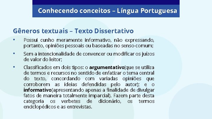 Conhecendo conceitos – Língua Portuguesa Gêneros textuais – Texto Dissertativo • Possui cunho meramente