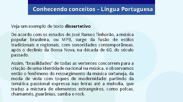 Conhecendo conceitos – Língua Portuguesa Veja um exemplo de texto dissertativo: De acordo com