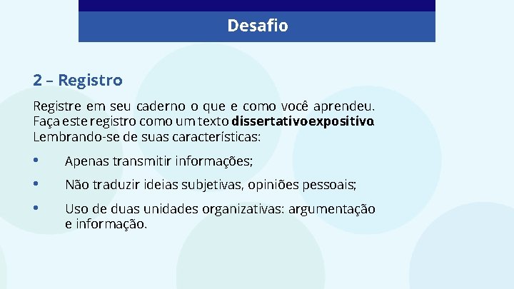 Desafio 2 – Registro Registre em seu caderno o que e como você aprendeu.