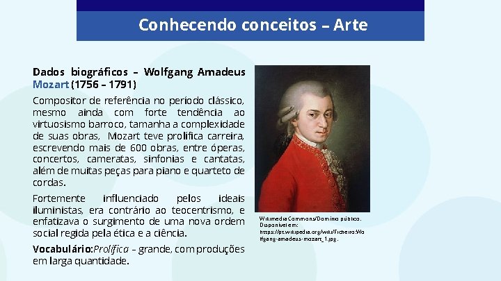 Conhecendo conceitos – Arte Dados biográficos – Wolfgang Amadeus Mozart (1756 – 1791) Compositor