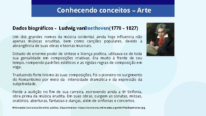 Conhecendo conceitos – Arte Dados biográficos – Ludwig van. Beethoven (1770 – 1827) Um