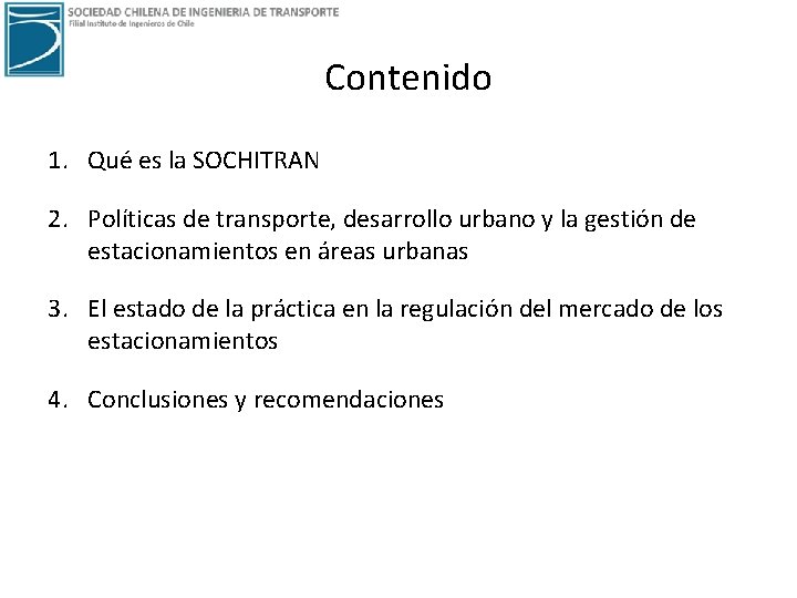 Contenido 1. Qué es la SOCHITRAN 2. Políticas de transporte, desarrollo urbano y la