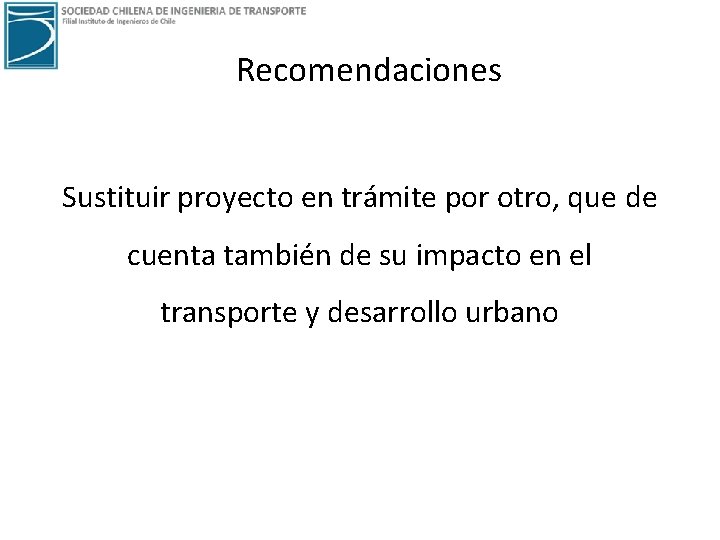 Recomendaciones Sustituir proyecto en trámite por otro, que de cuenta también de su impacto