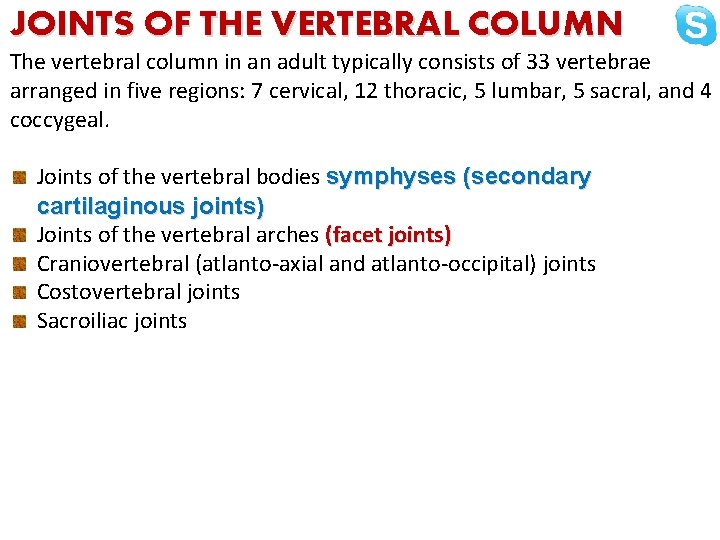 JOINTS OF THE VERTEBRAL COLUMN The vertebral column in an adult typically consists of