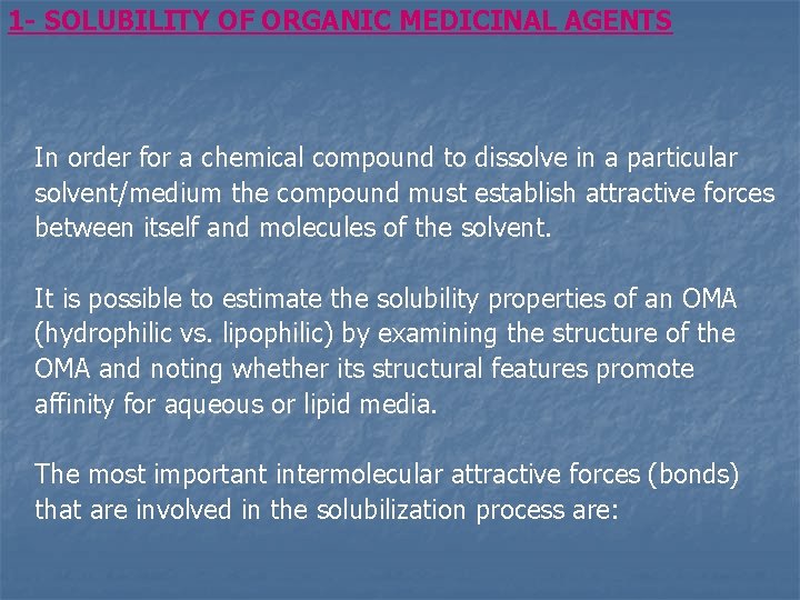 1 - SOLUBILITY OF ORGANIC MEDICINAL AGENTS In order for a chemical compound to