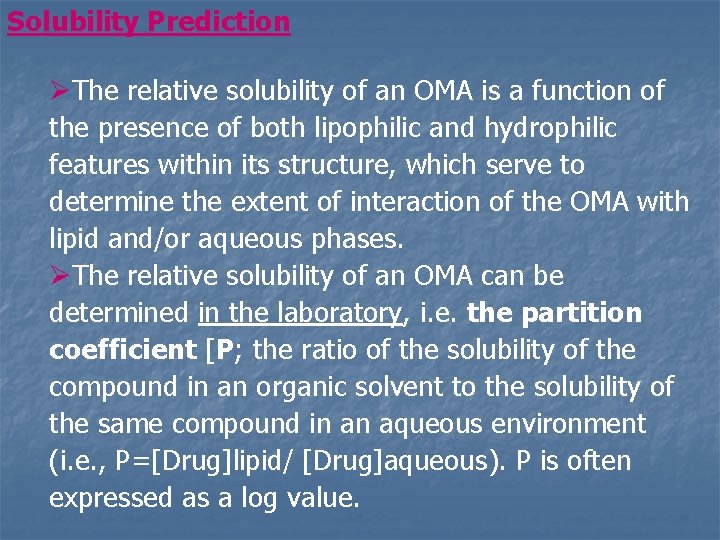 Solubility Prediction ØThe relative solubility of an OMA is a function of the presence