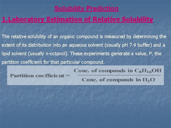 Solubility Prediction 1. Laboratory Estimation of Relative Solubility The relative solubility of an organic