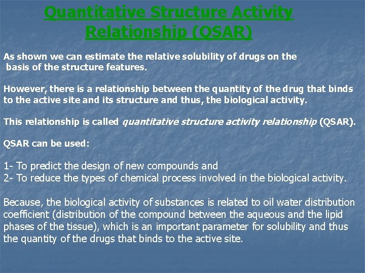 Quantitative Structure Activity Relationship (QSAR) As shown we can estimate the relative solubility of
