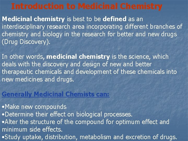 Introduction to Medicinal Chemistry Medicinal chemistry is best to be defined as an interdisciplinary