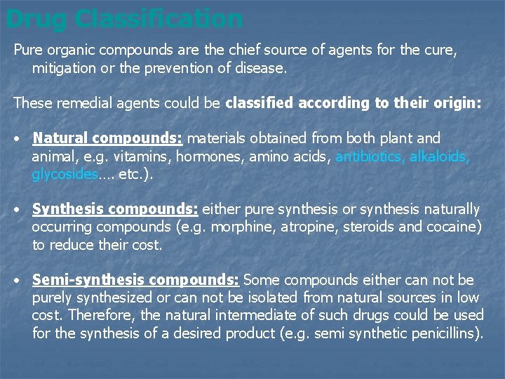 Drug Classification Pure organic compounds are the chief source of agents for the cure,