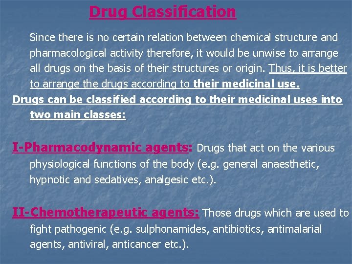 Drug Classification Since there is no certain relation between chemical structure and pharmacological activity
