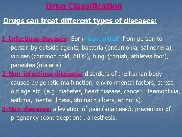 Drug Classification Drugs can treat different types of diseases: 1 -Infectious diseases: Born (transmitted)