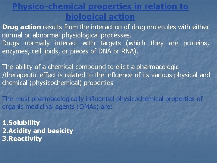 Physico-chemical properties in relation to biological action Drug action results from the interaction of