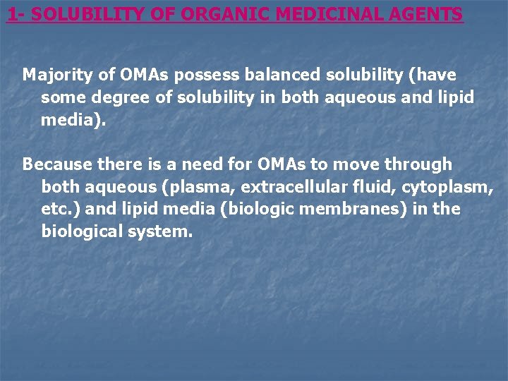 1 - SOLUBILITY OF ORGANIC MEDICINAL AGENTS Majority of OMAs possess balanced solubility (have