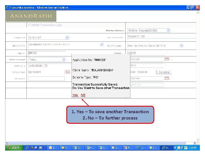 1. Yes – To save another Transaction 2. No – To further process 1. Yes – To save another Transaction 2. No – To further process