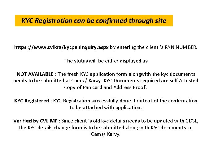 KYC Registration can be confirmed through site https : //www. cvlkra/kycpaninquiry. aspx by entering KYC Registration can be confirmed through site https : //www. cvlkra/kycpaninquiry. aspx by entering