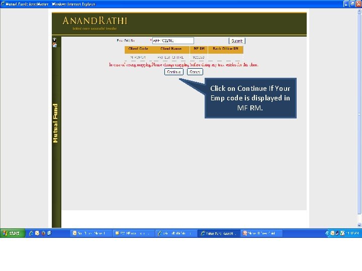 Click on Continue If Your Emp code is displayed in MF RM. Click on Continue If Your Emp code is displayed in MF RM.