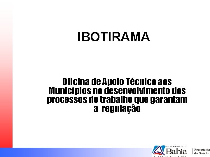 IBOTIRAMA Oficina de Apoio Técnico aos Municípios no desenvolvimento dos processos de trabalho que