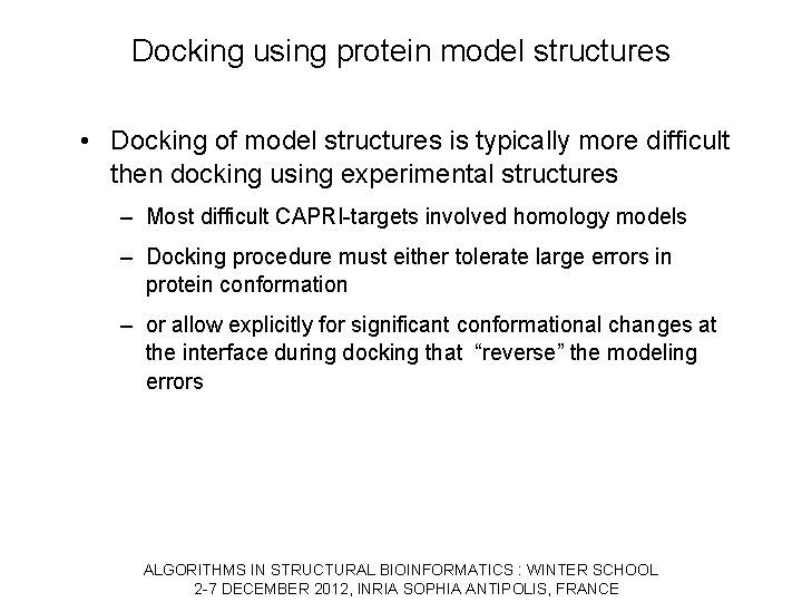 Docking using protein model structures • Docking of model structures is typically more difficult