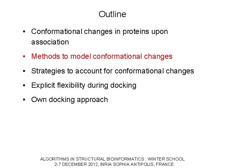 Outline • Conformational changes in proteins upon association • Methods to model conformational changes