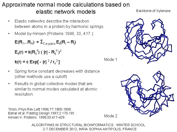 Approximate normal mode calculations based on elastic network models • Elastic networks describe the