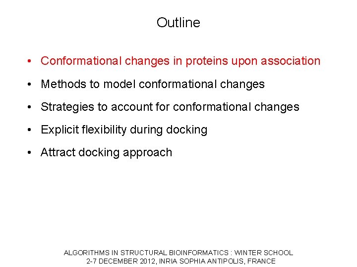 Outline • Conformational changes in proteins upon association • Methods to model conformational changes