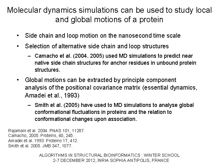 Molecular dynamics simulations can be used to study local and global motions of a