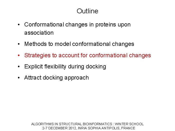 Outline • Conformational changes in proteins upon association • Methods to model conformational changes