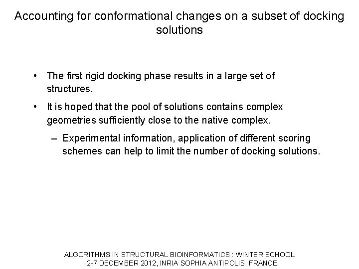 Accounting for conformational changes on a subset of docking solutions • The first rigid
