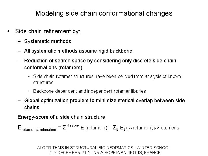 Modeling side chain conformational changes • Side chain refinement by: – Systematic methods –