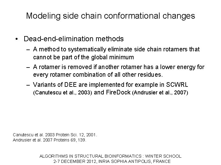 Modeling side chain conformational changes • Dead-end-elimination methods – A method to systematically eliminate