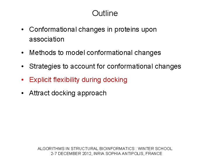 Outline • Conformational changes in proteins upon association • Methods to model conformational changes