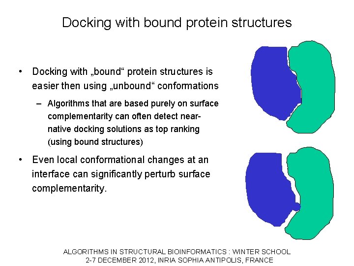Docking with bound protein structures • Docking with „bound“ protein structures is easier then