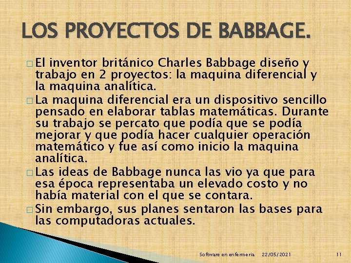 LOS PROYECTOS DE BABBAGE. � El inventor británico Charles Babbage diseño y trabajo en