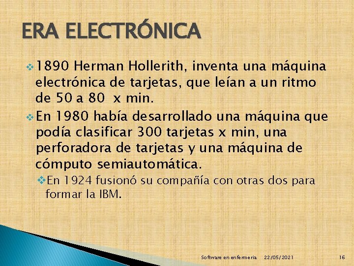 ERA ELECTRÓNICA v 1890 Herman Hollerith, inventa una máquina electrónica de tarjetas, que leían