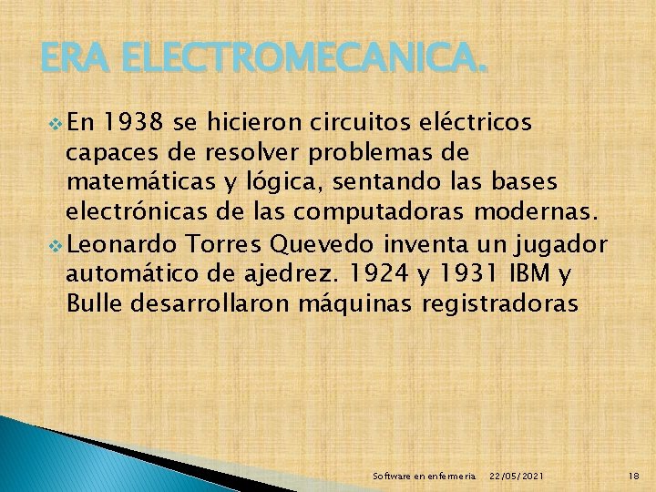 ERA ELECTROMECANICA. v En 1938 se hicieron circuitos eléctricos capaces de resolver problemas de